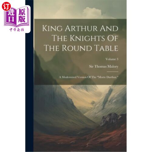 海外直订King Arthur And The Knights Of The Round Table: A Modernized Version Of The 