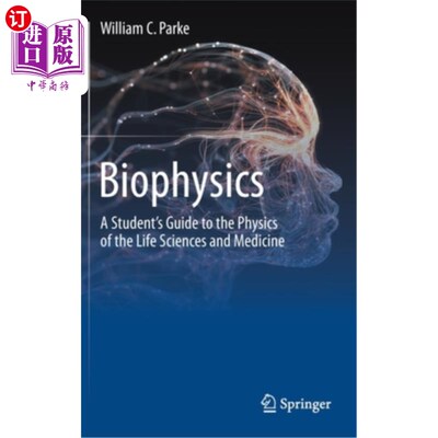 海外直订Biophysics: A Student's Guide to the Physics of the Life Sciences and Medicine 生物物理学:生命科学和医学物