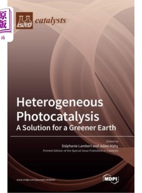 海外直订Heterogeneous Photocatalysis: A Solution for a Greener Earth 多相光催化:绿色地球的解决方案
