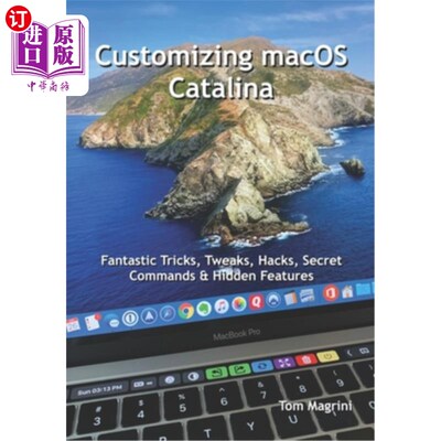 海外直订Customizing macOS Catalina: Fantastic Tricks, Tweaks, Hacks, Secret Commands & H 定制macoscat