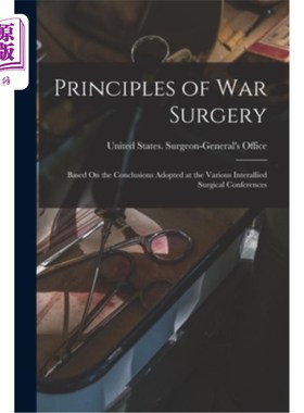 海外直订医药图书Principles of War Surgery: Based On the Conclusions Adopted at the Various Inter 战争外科原则:基于