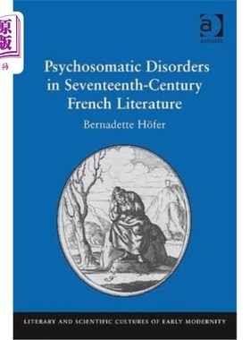 海外直订Psychosomatic Disorders in Seventeenth-Century French Literature 17世纪法国文学中的心身疾病