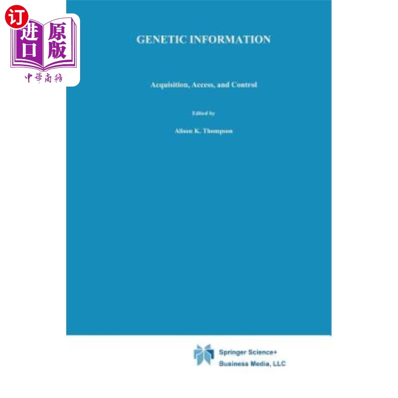 海外直订医药图书Genetic Information: Acquisition, Access, and Control 遗传信息：获取、获取和控制 书籍/杂志/报纸 法律类原版书 原图主图