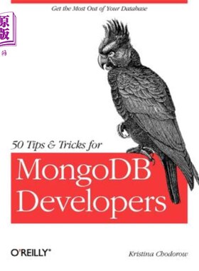 海外直订50 Tips and Tricks for Mongodb Developers: Get the Most Out of Your Database Mongodb开发人员的50个技巧：充