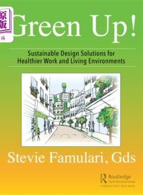 海外直订Green Up!: Sustainable Design Solutions for Healthier Work and Living Environmen 绿色!:为更健康的工作和生活