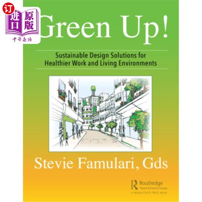 海外直订Green Up!: Sustainable Design Solutions for Healthier Work and Living Environmen 绿色!:为更健康的工作和生活