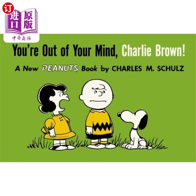 海外直订You're Out of Your Mind, Charlie Brown!: A New Peanuts Book 你疯了，查理·布朗！：一本新的花生书