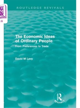 海外直订The Economic Ideas of Ordinary People (Routledge Revivals): From Preferences to  普通人的经济思想（劳特利奇