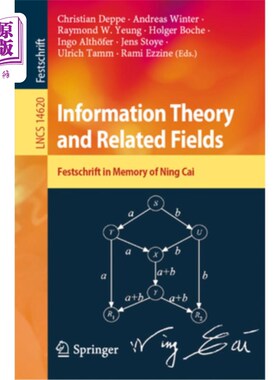 海外直订Information Theory and Related Fields: Festschrift in Memory of Ning Cai 信息论及其相关领域：宁才记忆中的反