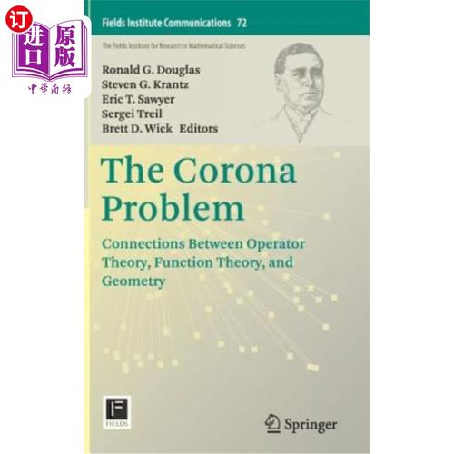 海外直订The Corona Problem: Connections Between Operator Theory, Function Theory, and Ge 电晕问题：算符理论、函数理