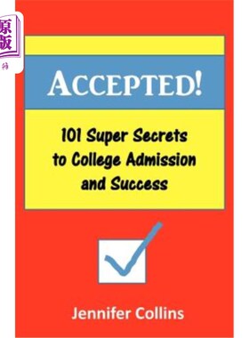 海外直订Accepted: 101 Super Secrets to College Admission and Success 接受：101个大学入学和成功的超级秘密