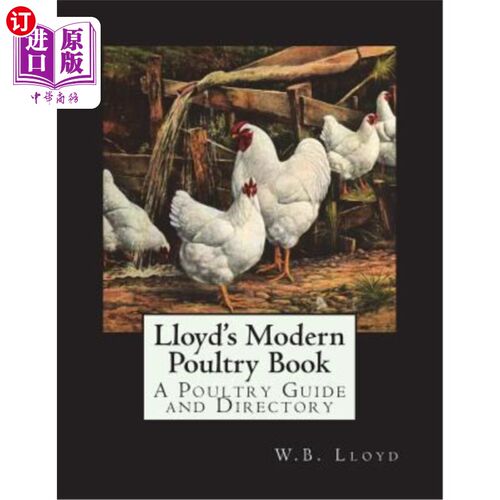 海外直订Lloyd's Modern Poultry Book: A Poultry Guide and Directory 劳埃德现代家禽手册：家禽指南和目录