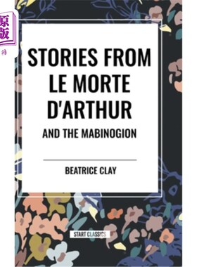 海外直订Stories from Le Morte D'arthur and the Mabinogion 《亚瑟之口》和《马比诺吉奥翁》的故事