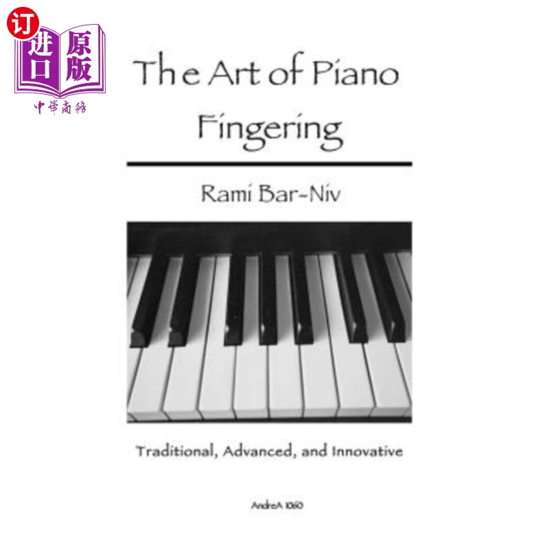 海外直订The Art of Piano Fingering: Traditional, Advanced, and Innovative: Letter-Size T钢琴指法艺术:传统，先进，