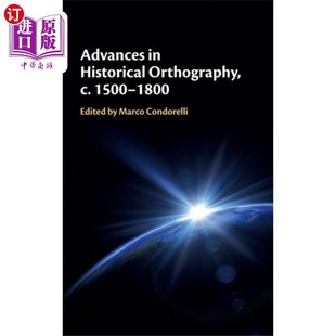 海外直订Advances in Historical Orthography, c. 1500-1800 历史正字法的进展,约1500-1800年