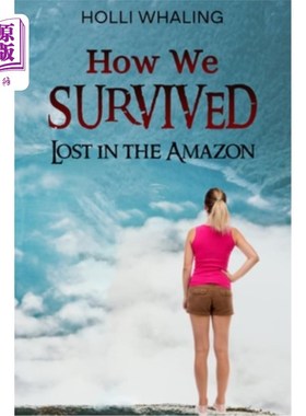 海外直订How We Survived: Lost in the Amazon: A Thrilling Adventure Book for preteens and 我们是如何生存的:迷失在亚