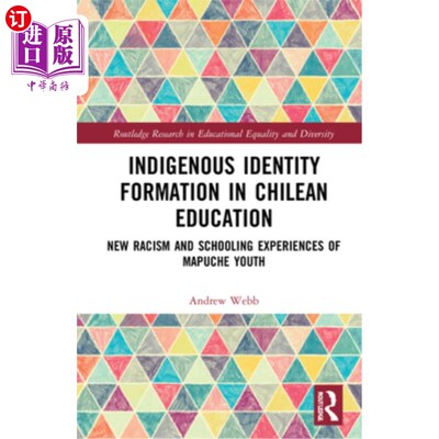 海外直订Indigenous Identity Formation in Chilean Education: New Racism and Schooling Exp 智利教育中的土著认同形成: