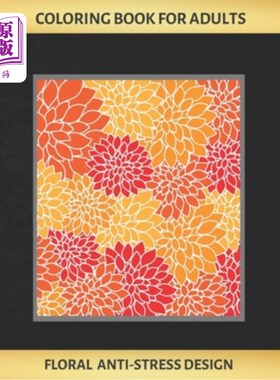 海外直订Coloring Book for Adults: FLORAL ANTI-STRESS DESIGN - Art Therapy - Stress Relie 成人彩色书:花抗压力设计-艺