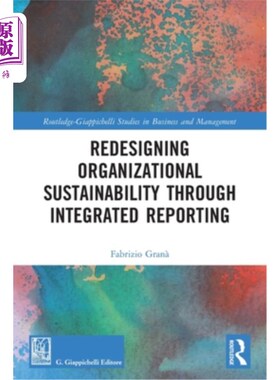 海外直订Redesigning Organizational Sustainability Through Integrated Reporting 通过综合报告重新设计组织的可持续性