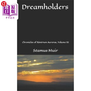 海外直订Dreamholders: Chronicles of Rimírnon Auroras, Volume III 梦想持有者:Rimírnon极光编年史，卷三