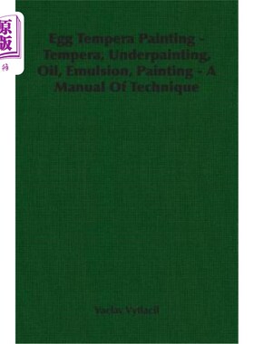 海外直订Egg Tempera Painting - Tempera, Underpainting, Oil, Emulsion, Painting - A Manua 蛋蛋彩画-蛋彩画，底色，油