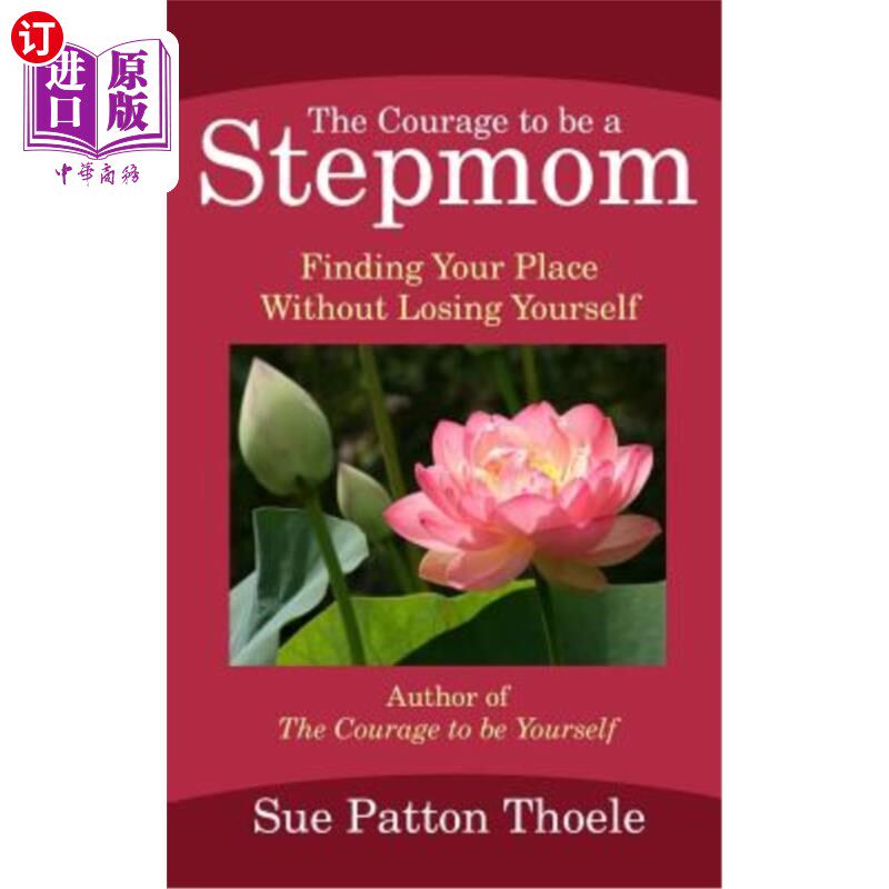 海外直订The Courage to Be a Stepmom: Finding Your Place Without Losing Yourself 做继母的勇气：找到你的位置而不失去