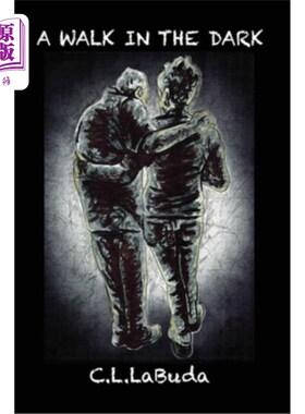 海外直订A Walk in the Dark: A Personal Account of the Alzheimer's Journey by C. L. LaBud 《在黑暗中漫步：阿尔茨海默