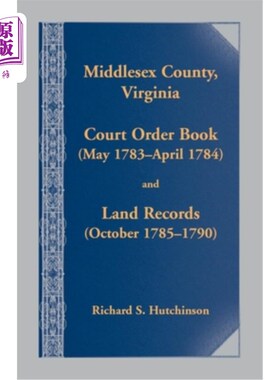 海外直订Middlesex County., Virginia Court Order Book (May 1783 - April 1784) and Land Re 米德尔塞克斯县。、弗吉尼亚
