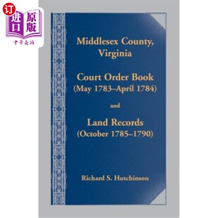 Order 1783 County. Court 弗吉尼亚 海外直订Middlesex Land Book Virginia 1784 April May 米德尔塞克斯县 and
