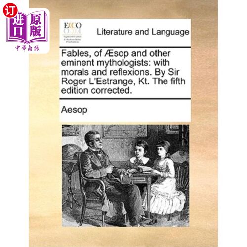 海外直订Fables, of ?sop and other eminent mythologists: with morals and reflexions. By S 索普和其他著名神话家的寓言