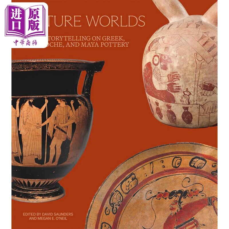 Picture Worlds: Storytelling On Greek Moche And Maya Pott 进口艺术 希腊 莫切和玛雅陶器上的故事讲述【中商原版】