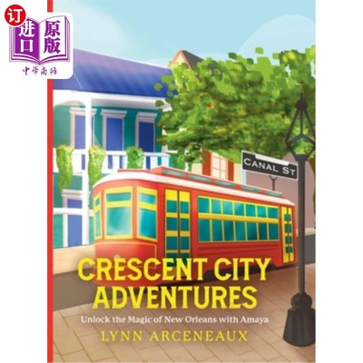 海外直订Crescent City Adventures: Unlock the Magic of New Orleans with Amaya 新月城冒险：与阿玛亚一起解锁新奥尔良的