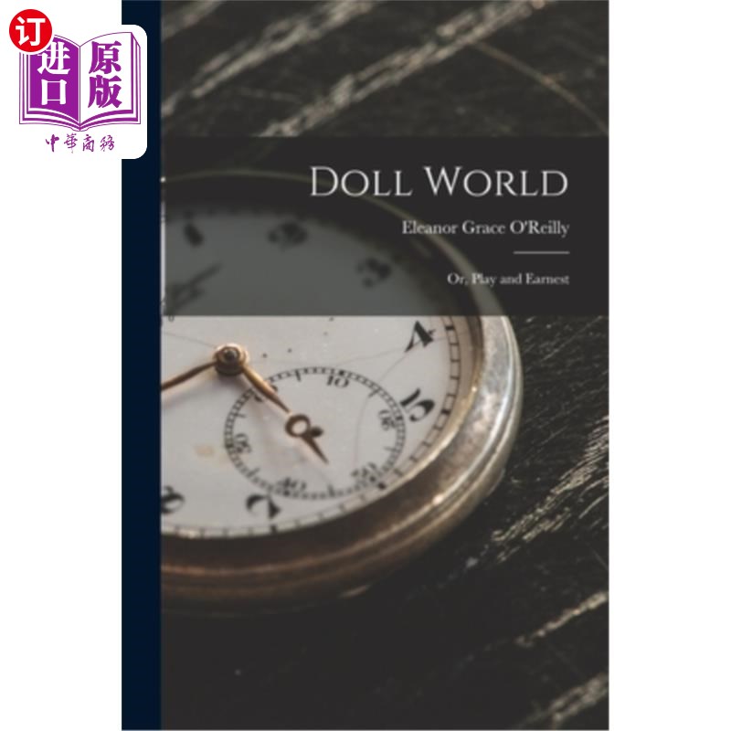 海外直订Doll World; Or, Play and Earnest 娃娃世界;或者，玩耍和认真