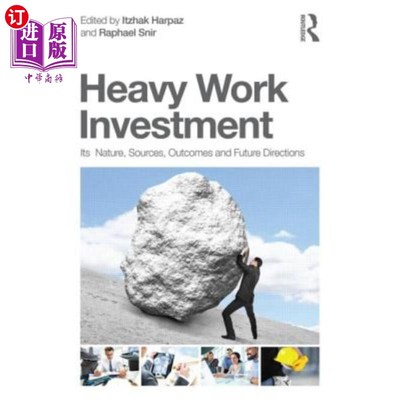 海外直订Heavy Work Investment: Its Nature, Sources, Outcomes, and Future Directions 繁重的工作投资：其性质、来源、