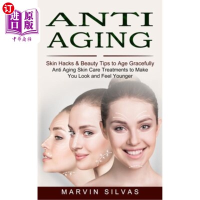 海外直订医药图书Anti Aging: Skin Hacks & Beauty Tips to Age Gracefully (Anti Aging Skin Care Tre 抗衰老:皮肤技巧和