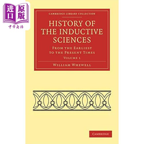 现货 威廉 惠威尔 归纳科学史 从前期到现在 卷一 History of the Inductive Sciences 英文原版 William Whewell【中商原版】