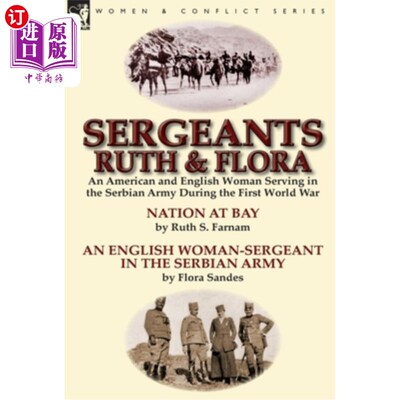 海外直订Sergeants Ruth and Flora: an American and English Woman Serving in the Serbian A 鲁斯和弗洛拉中士：第一次世