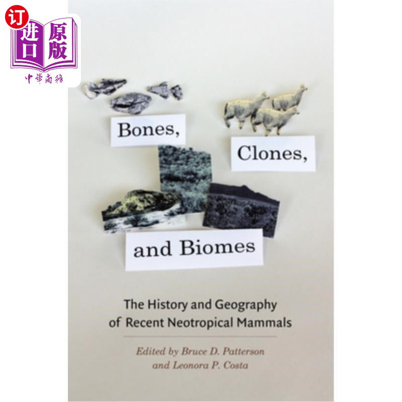 海外直订Bones, Clones, and Biomes: The History and Geography of Recent Neotropical Mamma 骨骼、克隆和生物群系:近代