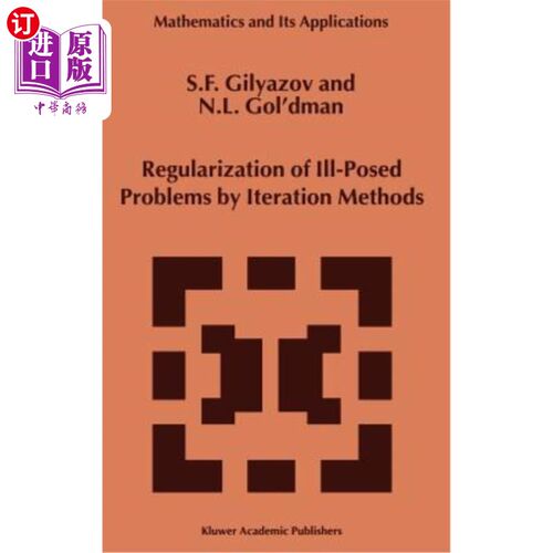 海外直订Regularization of Ill-Posed Problems by Iteration Methods 用迭代法正则化不适定问题