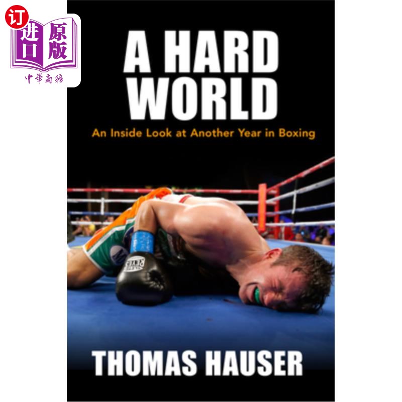 海外直订A Hard World: An Inside Look at Another Year in Boxing《艰难的世界:拳坛的又一年