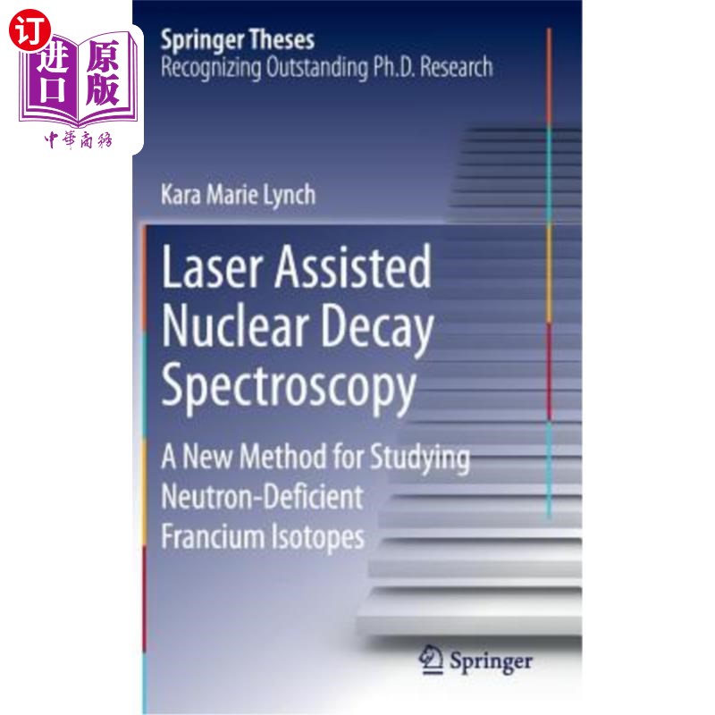 海外直订Laser Assisted Nuclear Decay Spectroscopy: A New Method for Studying Neutron-Def 激光辅助核衰变光谱学：研究
