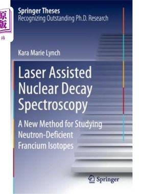 海外直订Laser Assisted Nuclear Decay Spectroscopy: A New Method for Studying Neutron-Def 激光辅助核衰变光谱学：研究