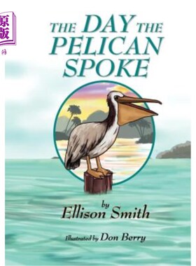 海外直订The Day the Pelican Spoke 鹈鹕说话的那一天
