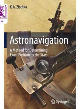 海外直订Astronavigation: A Method for Determining Exact Position by the Stars 天文导航：一种通过恒星确定精确位置的方法