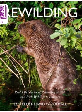 海外直订Rewilding: Real Life Stories of Returning British and Irish Wildlife to Balance 野化:英国和爱尔兰野生动物回