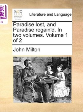 海外直订Paradise Lost, and Paradise Regain'd. in Two Volumes. Volume 1 of 2 失乐园与得乐园。分两卷。第1卷，共2卷