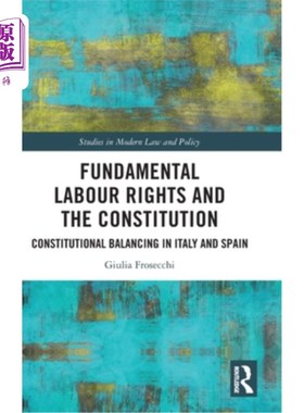 海外直订Fundamental Labour Rights and the Constitution: Constitutional Balancing in Ital 劳工基本权利与宪法:意大利