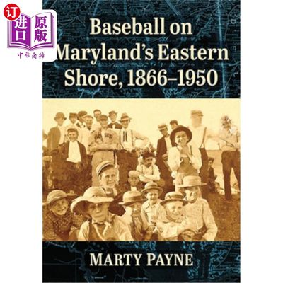海外直订Baseball on Maryland's Eastern Shore, 1866-1950 马里兰州东海岸的棒球运动，1866-1950