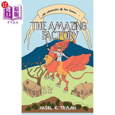 海外直订The Chronicles of Dan Dames: The Amazing Factory: A Novel 丹·戴姆斯编年史：神奇工厂：一部小说