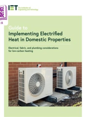 海外直订Guide to Implementing Electrified Heat in Domestic Properties: Electrical, Fabri 在家庭财产中实施电气化供暖
